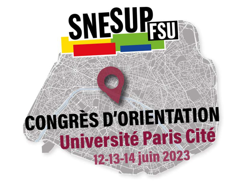 Congrès d'orientation du SNESUP-FSU - 12, 13 & 14 JUIN 2023 à l'université Paris Cité